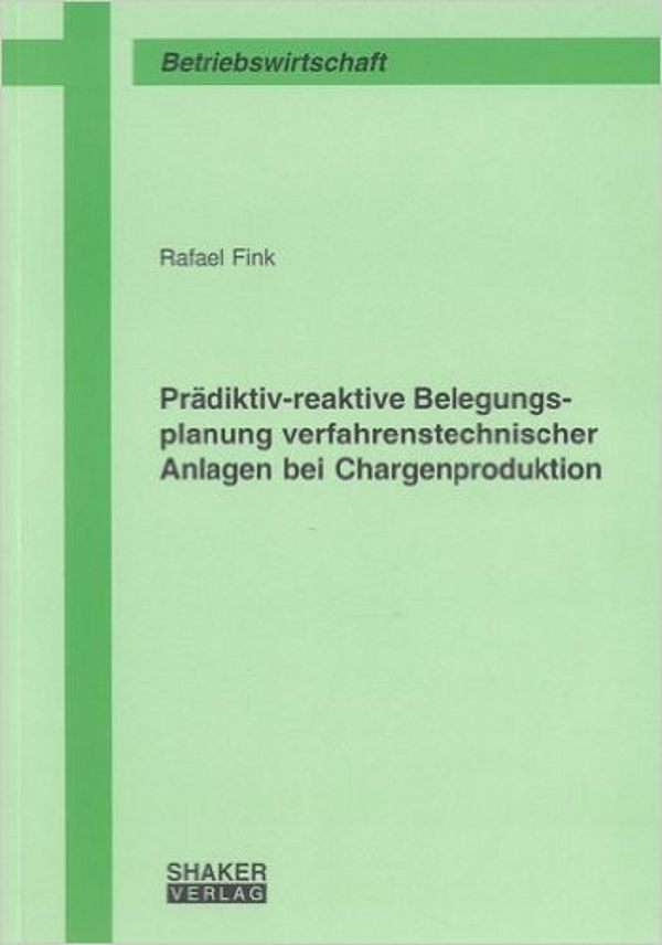 Prädiktiv-reaktive Belegungsplanung verfahrenstechnischer Anlagen bei Chargenproduktion