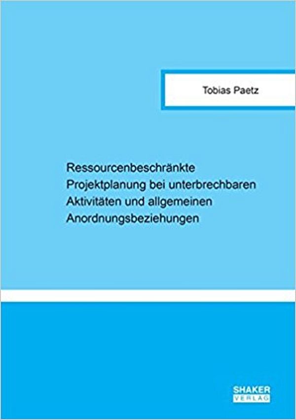 Ressourcenbeschränkte Projektplanung bei unterbrechbaren Aktivitäten und allgemeinen Anordnungsbeziehungen