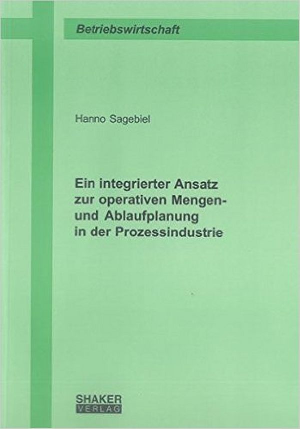 Ein integrierter Ansatz zur operativen Mengen- und Ablaufplanung in der Prozessindustrie